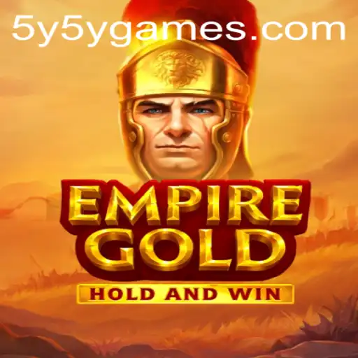 EmpireGold: Unveiling the World of Strategic Conquest with 5Y5Y